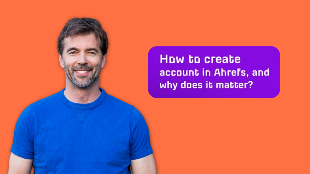 how to create account in ahrefs